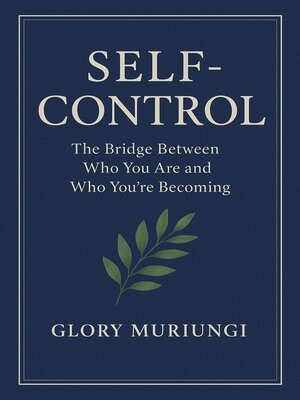 cover image of Self control; the bridge between who you are and who you're becoming